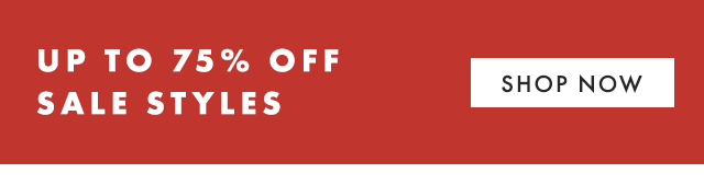 UP TO 75% OFF SALE STYLES - SHOP NOW