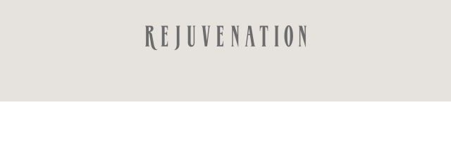 REJUVENATION