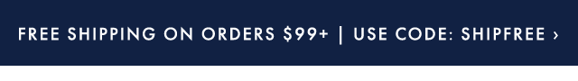 FREE SHIPPING ON ORDERS $99+ | USE CODE: SHIPFREE ›