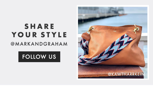 SHARE YOUR STYLE - @MARKANDGRAHAM - FOLLOW US
