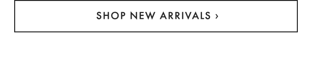 SHOP NEW ARRIVALS ›