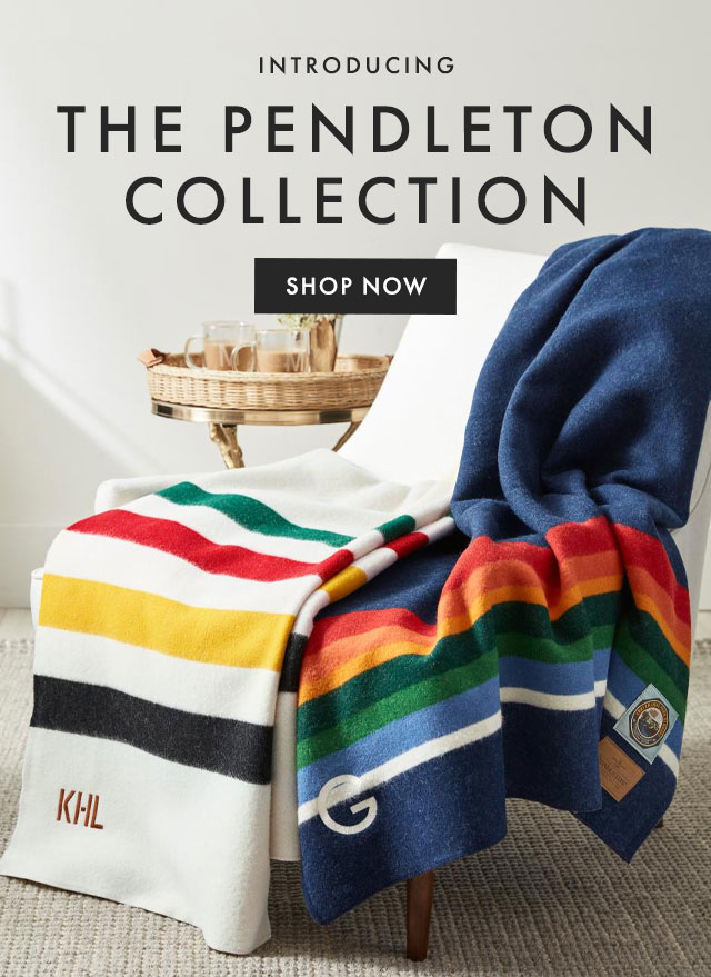 INTRODUCING THE PENDLETON COLLECTION - SHOP NOW