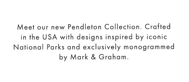 Crafted in the USA by Pendleton and exclusively monogrammed by Mark & Graham, each purchase from our new collaboration helps to protect and restore the iconic national parks that inspired each design.