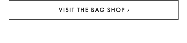 VISIT THE BAG SHOP ›