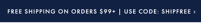 FREE SHIPPING ON ORDERS $99+ | USE CODE: SHIPFREE ›