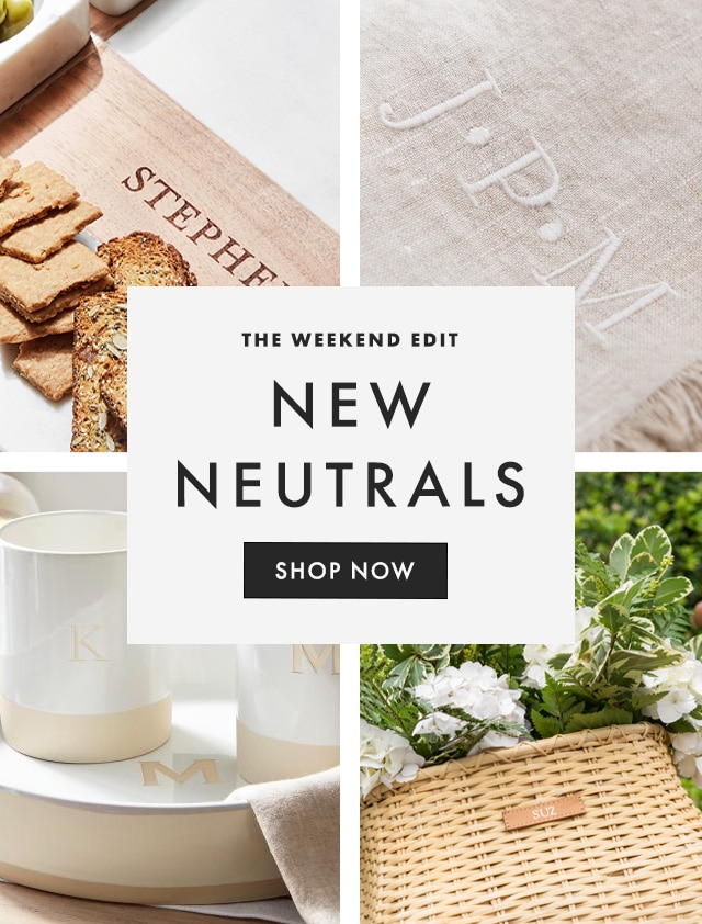 THE WEEKEND EDIT - NEW NEUTRALS - SHOP NOW