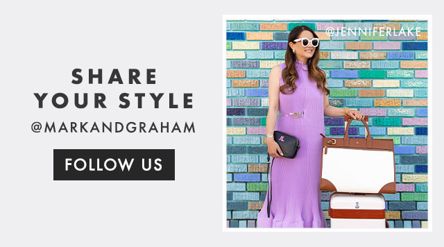 SHARE YOUR STYLE - @MARKANDGRAHAM - FOLLOW US