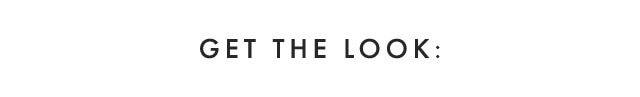 GET THE LOOK: