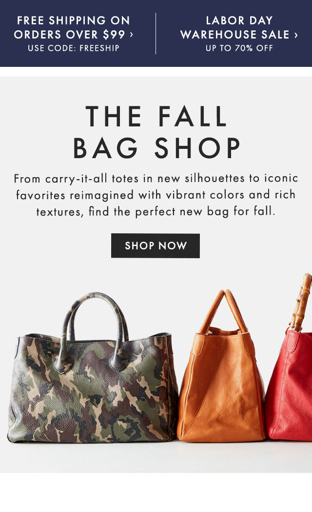 THE FALL BAG SHOP - From carry-it-all totes in new silhouettes to iconic favorites reimagined with vibrant colors and rich textures, find the perfect new bag for fall. - SHOP NOW