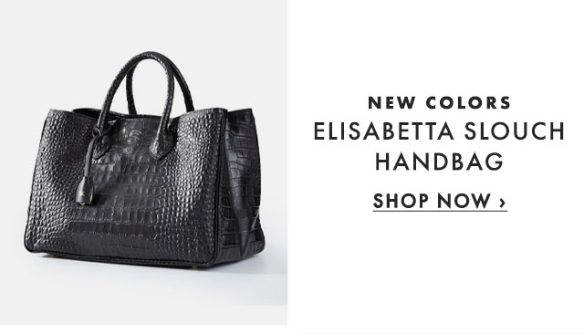 NEW COLORS - ELISABETTA SLOUCH HANDBAG - SHOP NOW ›