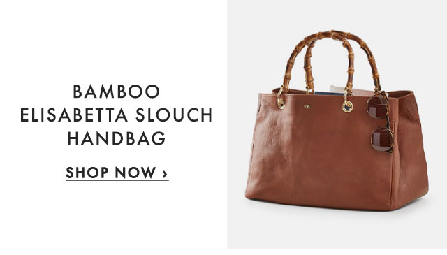 BAMBOO ELISABETTA SLOUCH HANDBAG - SHOP NOW ›