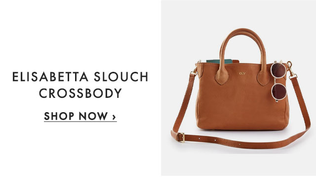 ELISABETTA SLOUCH CROSSBODY - SHOP NOW ›
