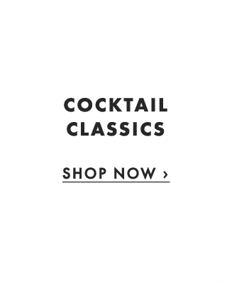 COCKTAIL CLASSICS - SHOP NOW ›