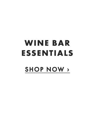 WINE BAR ESSENTIALS - SHOP NOW ›