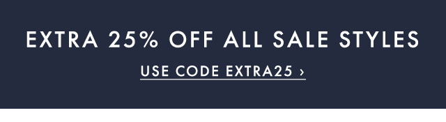 EXTRA 25% OFF ALL SALE STYLES - USE CODE EXTRA25 ›