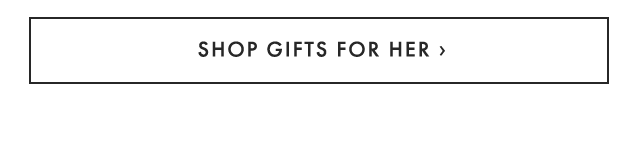 SHOP GIFTS FOR HER ›
