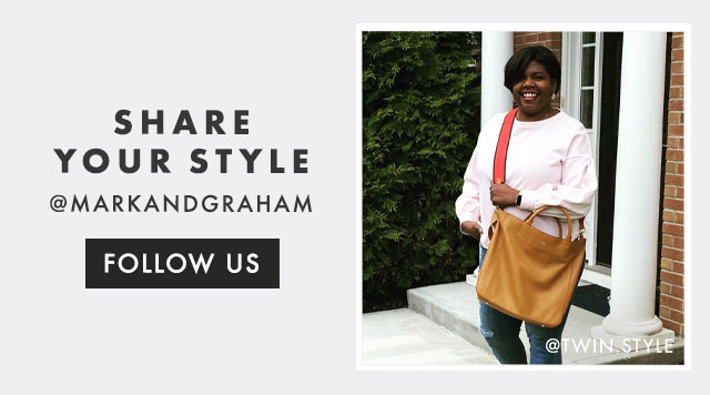 SHARE YOUR STYLE - @MARKANDGRAHAM - FOLLOW US