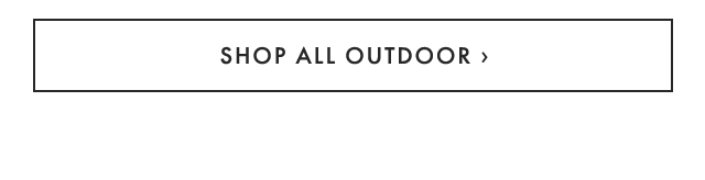 SHOP ALL OUTDOOR ›