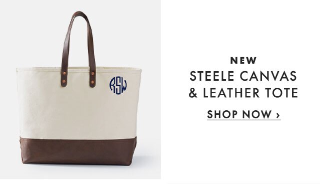 NEW - STEELE CANVAS & LEATHER TOTE - SHOP NOW ›