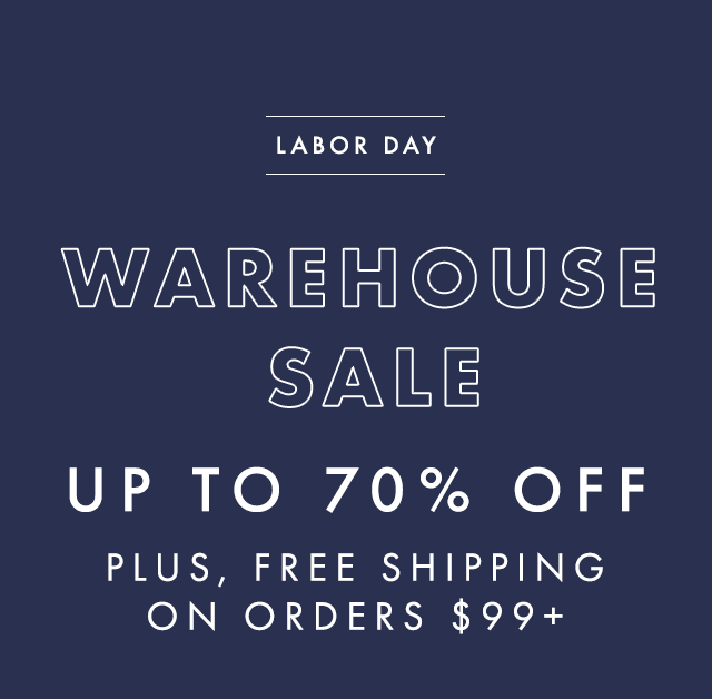 LIMITED TIME ONLY - WAREHOUSE SALE - UP TO 70% OFF PLUS, FREE SHIPPING ON ORDERS $99+