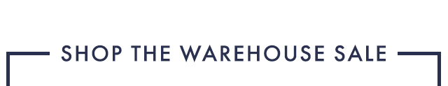 SHOP THE WAREHOUSE SALE