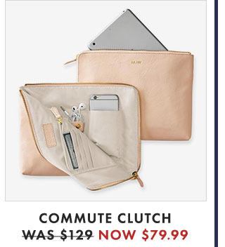 COMMUTE CLUTCH - WAS $129 - NOW $79.99
