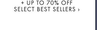 + UP TO 70% OFF SELECT BEST SELLERS ›