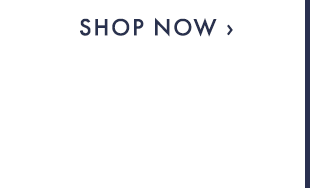 SHOP NOW ›
