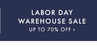 LABOR DAY WAREHOUSE SALE UP TO 70% OFF ›