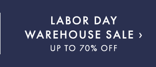 LABOR DAY WAREHOUSE SALE UP TO 70% OFF ›