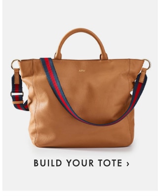 BUILD YOUR TOTE ›