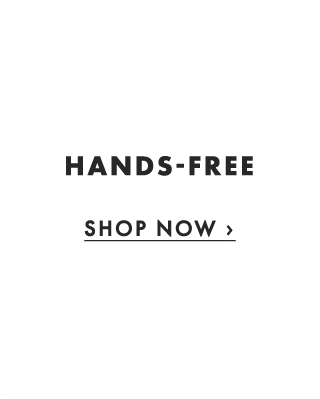 HANDS-FREE - SHOP NOW ›