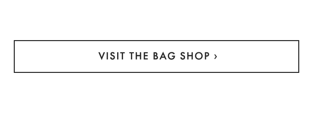 VISIT THE BAG SHOP ›