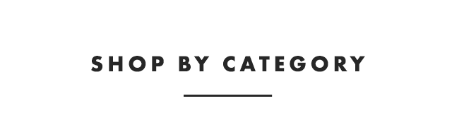 SHOP BY CATEGORY