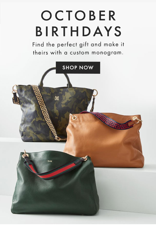 SEPTEMBER BIRTHDAYS - Find the perfect gift and make it theirs with a custom monogram. - SHOP NOW