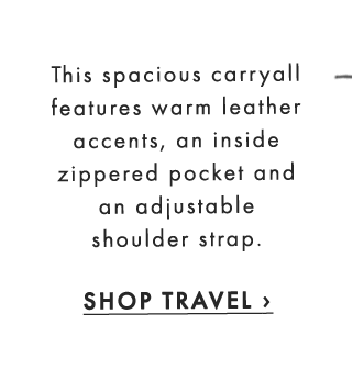 This spacious carryall features warm leather accents, an inside zippered pocket and an adjustable shoulder strap. - SHOP TRAVEL ›