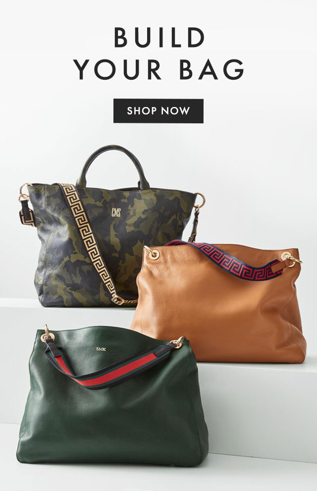 BUILD YOUR BAG - SHOP NOW