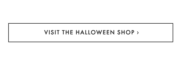 VISIT THE HALLOWEEN SHOP ›