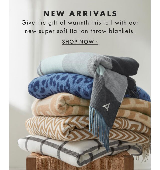 NEW ARRIVALS - Give the gift of warmth this fall with our new super soft Italian throw blankets. - SHOP NOW ›