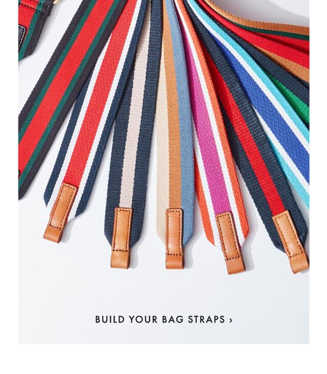 BUILD YOUR BAG STRAPS ›