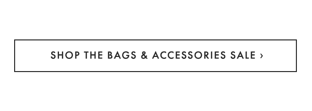 SHOP THE BAGS & ACCESSORIES SALE ›