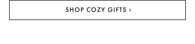 SHOP COZY GIFTS ›
