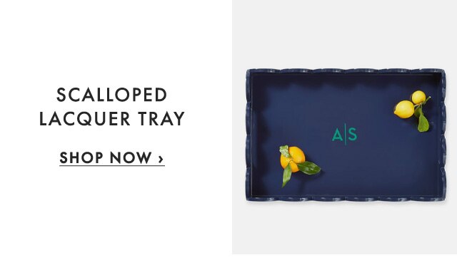 SCALLOPED LACQUER TRAY - SHOP NOW ›