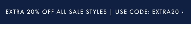 EXTRA 20% OFF ALL SALE STYLES | USE CODE: EXTRA20 ›