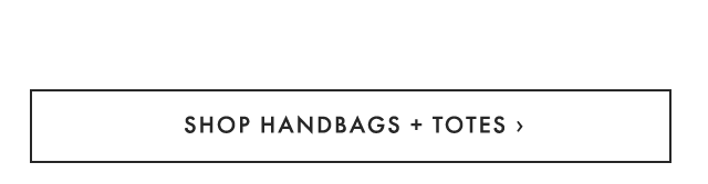 SHOP HANDBAGS + TOTES ›