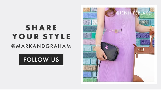 SHARE YOUR STYLE - @MARKANDGRAHAM - FOLLOW US