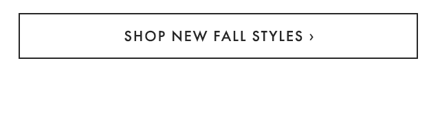 SHOP NEW FALL STYLES ›