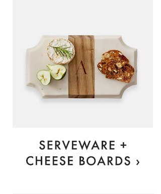 SERVEWARE + CHEESE BOARDS ›
