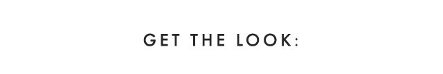 GET THE LOOK: