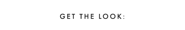 GET THE LOOK: